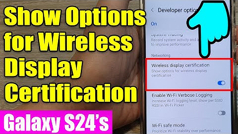 Galaxy S24/S24+/Ultra: How to Enable/Disable Wireless Display Certification