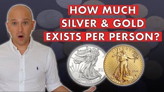 Is There Enough Gold & Silver For Everybody? The Answer Will Shock You!