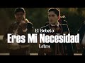 El Bebeto - Eres Mi Necesidad - letra