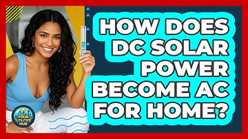 How Does DC Solar Power Become AC For Home?
