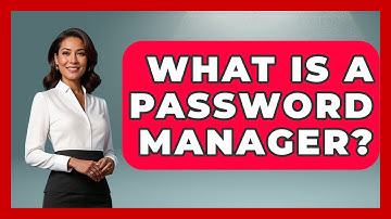 What Is A Password Manager? - Your Computer Companion