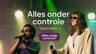 Alles Onder Controle Upstream