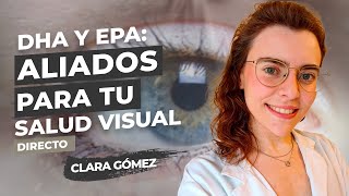 DHA y EPA: NUTRIENTES para tu SALUD OCULAR | Clara Gómez