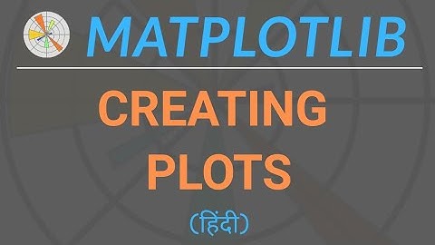 Matplotlib Python Tutorial in Hindi  | Creating Plots | #01