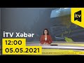 İTV Xəbər - 05.05.2021 (12:00)