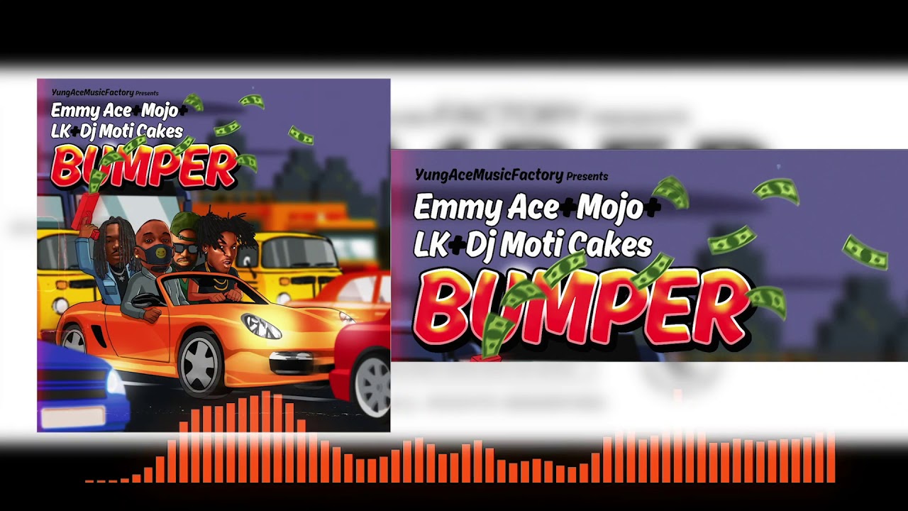 EmmyAce   Bumper Ft  Mojo x LK x DJ Moti Cakes