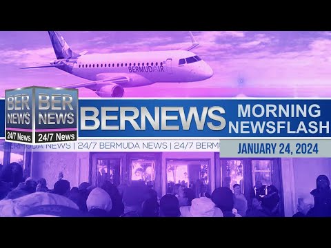 Bermuda Newsflash For Wednesday, January 24, 2024