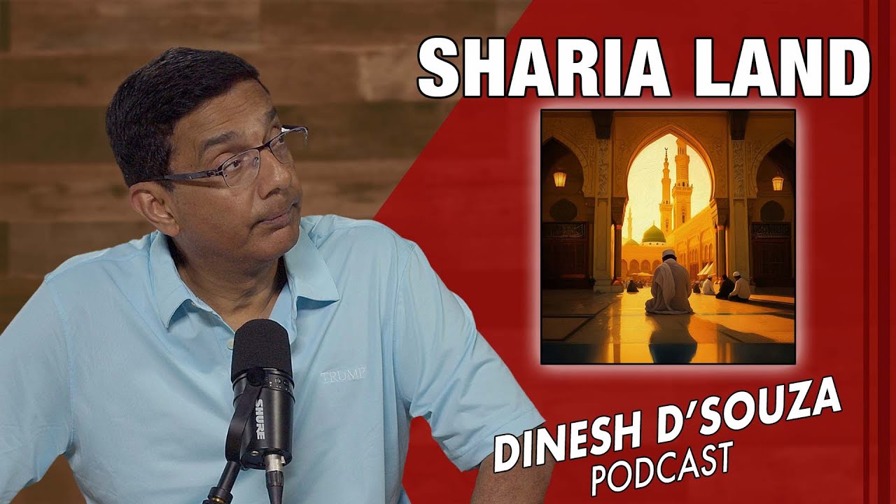 SHARIA LAND Dinesh D’Souza Podcast Ep1061