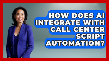 How Does AI Integrate With Call Center Script Automation? - Customer Support Coach