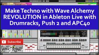 Wave Alchemy REVOLUTION in Ableton Live with Drumrack, Push 2 and APC40