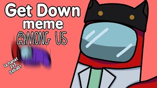 Get Down meme // Among Us Animation [OC]