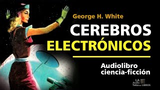 🎧Audiolibros de ciencia ficción en español. CEREBROS ELECRÓNICOS. Saga de los Aznar III.