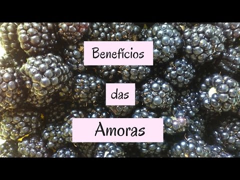 Vídeo: Amora - Propriedades, Benefícios, Comentários, Valor Nutricional, Vitaminas