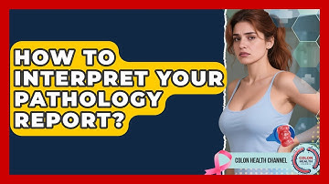 How To Interpret Your Pathology Report? - Colon Health Channel