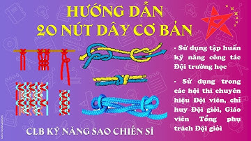 Hướng dẫn kỹ năng: 20 nút dây thông dụng