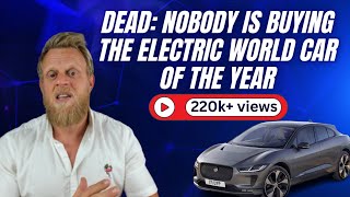 DEAD: Nobody is buying the ELECTRIC world car of the YEAR