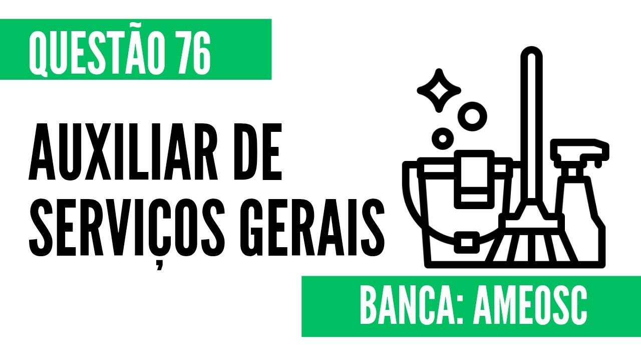 Questão 76 - Auxiliar de Serviços Gerais - AMEOSC