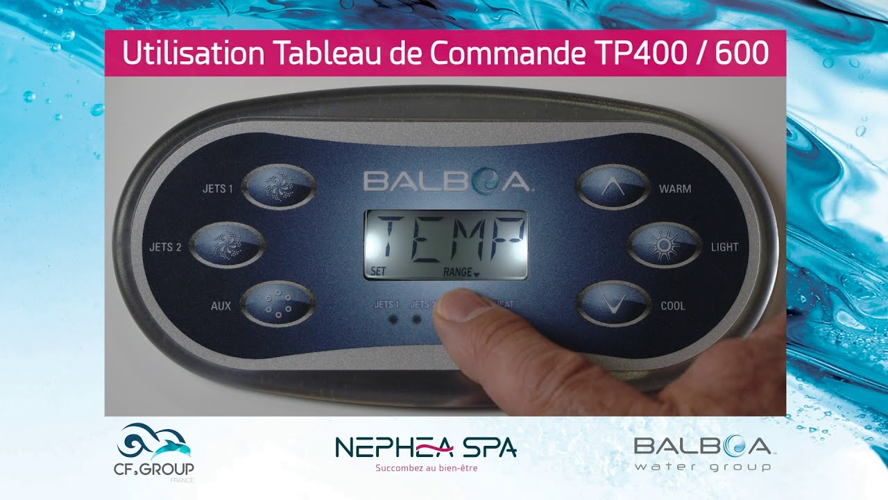 Guide d'utilisation du tableau de commande Balboa® TP400 / 600 pour spa  NEPHEA SPA - YouTube
