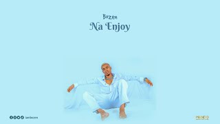 Bozen - Na Enjoy (Official Lyrics ) Resimi