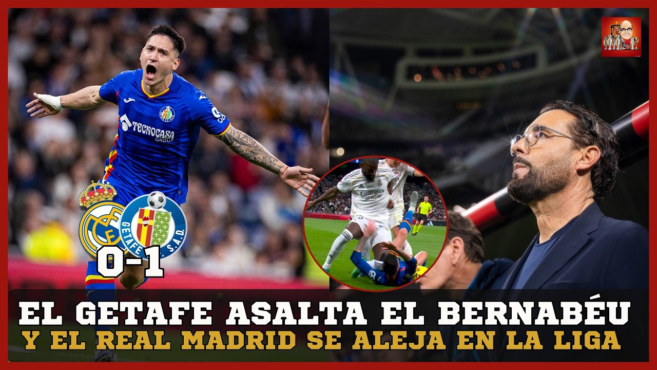 NUEVO DESASTRE DEL REAL MADRID EN EL BERNABÉU | EL GETAFE GANA FUERA DE CASA Y HUNDE AL REAL MADRID