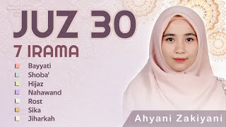 Murottal Juz 30 Full Surah An-Naba’ – Surah An-Nas 7 Irama | Juz Amma | Ahyani Zakiyani