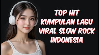Download Lagu TOP HITS KUMPULAN LAGU VIRAL SLOW ROCK INDONESIA VOL. 8 MP3