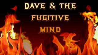 MegaDAVE - Dave and the Fugitive Mind