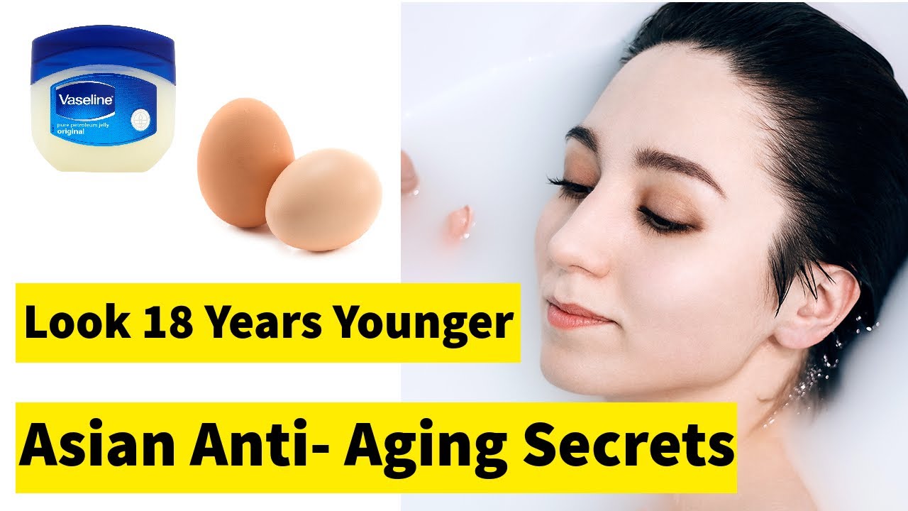 Look 18 Years younger Using Vaseline And egg white Asian Anti- aging Secrets .