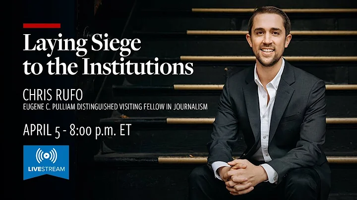 Chris Rufo | Laying Siege to the Institutions | Livestream  April 5, 2022