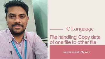 48. C File handling: Program for copying the contents of one file to another file