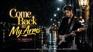 Come Back to My Arms  - Heartbreaking RockBallad | TNS - Ballad & Life screenshot 1