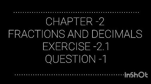 NCERT CLASS 7 CHAPTER-2 FRACTIONS AND DECIMALS EXERCISE-2.1QUESTION NO:- 1