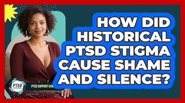 How Did Historical PTSD Stigma Cause Shame And Silence? - PTSD Support Channel