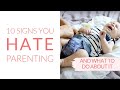 Why You Hate Parenting (and what to do about it!)