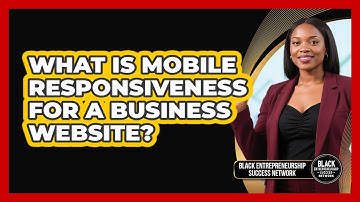 What Is Mobile Responsiveness For A Business Website?