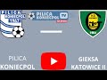 PILICA KONIECPOL-GIEKSA KATOWICE II
