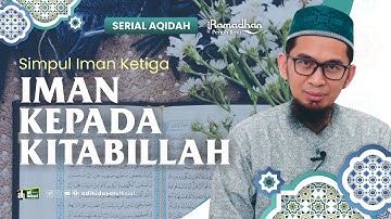 [ Serial Aqidah Eps. 24 ] Simpul Iman Ketiga : Iman Kepada Kitabillah - Ustadz Adi Hidayat