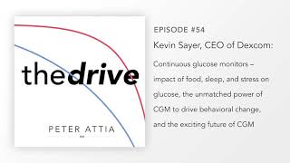 #54–Kevin Sayer, CEO of Dexcom: Continuous glucose monitors–impact of food, sleep, & stress