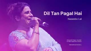 Dil Tan Pagal Hai - Naseebo Lal _ Babbu Maan - Hit Punjabi Song