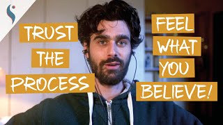 Trust the Process - Connect to your Belief and Feel what you Believe | Coaching Tips