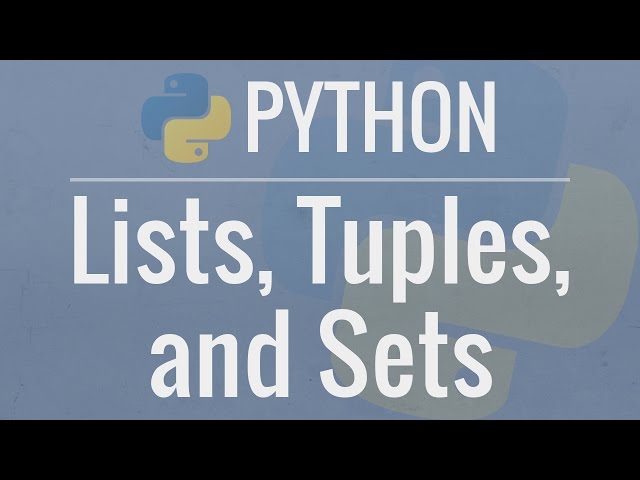 Python Tutorial for Beginners 4: Lists, Tuples, and Sets class=