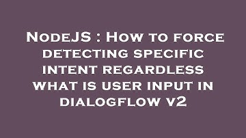 NodeJS : How to force detecting specific intent regardless what is user input in dialogflow v2