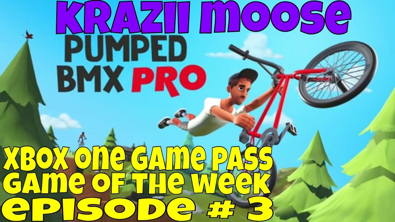 Xbox One Game Pass Game Of The Week Episode 3 Pumped BMX Pro YouTube
