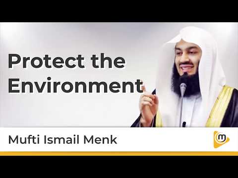 Protect the environment - Mufti Menk