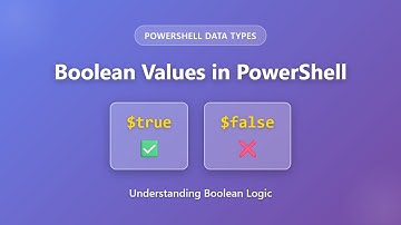 PowerShell Boolean Values Explained: True, False, and Logic for Beginners