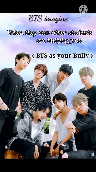 BTS imagine : When they saw other students are bullying you ( BTS as your Bully )