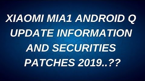 Mi A1 Android Q Update? | Android Q Securities Patches| Mi A1 Android Q Info.