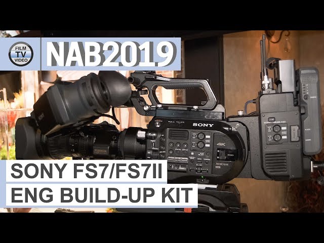 NAB2019: Sony FS7 ENG Style Build-Up Kit