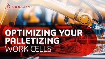 Optimizing Palletizing Work Cells with SOLIDWORKS Robot Programmer: A Step-by-Step Guide