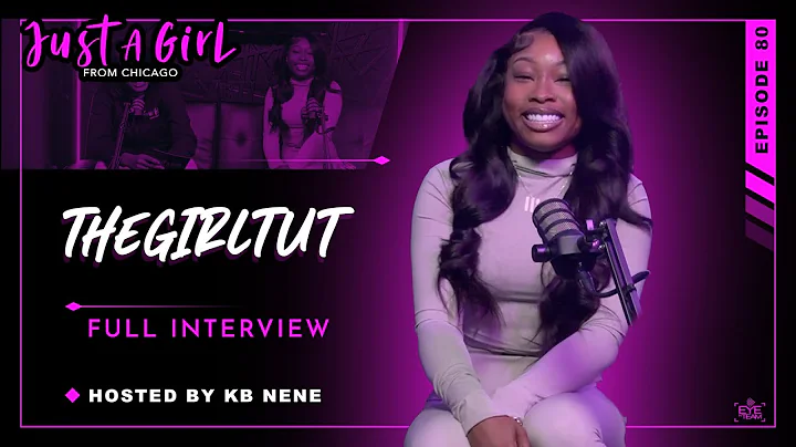 TheGirlTut | Ep80 | Just A Girl From Chicago Podcast | Hosted by KB Nene